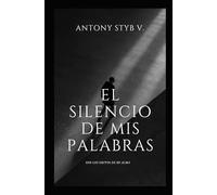 EL SILENCIO DE MIS PALABRAS: SON LOS GRITOS DE MI ALMA