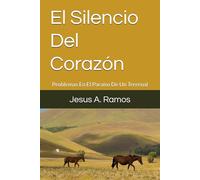 El Silencio Del Corazón (Problemas En El Paraíso De Un Terrenal)