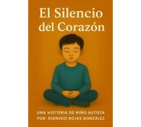 El Silencio del Corazón: Una Historia de un Niño Autista