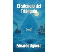 El silencio del Triángulo: Nadie regresa del abismo. Secretos perdidos en el Triángulo de las Bermudas. (Misterio, ciencia ficción): 5 (Novelas de ciencia ficción)