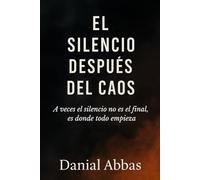 El Silencio Despues Del Caos: Aveces el silencio no es el final, es donde todo empieza