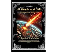 EL SILENCIO EN EL CIELO: Revelaciones del Septimo Sello