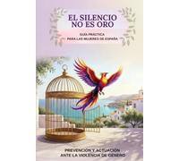 EL SILENCIO NO ES ORO: Guía práctica para las mujeres de España
