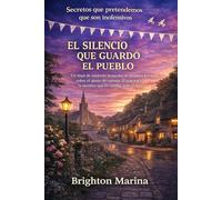EL SILENCIO QUE GUARDÓ EL PUEBLO: Un final de misterio acogedor en primera persona sobre el ajuste de cuentas, la traición y la mentira que lo cambió ... que pretendemos que son inofensivos)