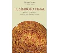 El símbolo final: Más que un método, un plan para América Latina