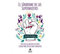 El síndrome de las supermujeres: Las dificultades amorosas de las mujeres de éxito