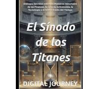 El Sínodo de los Titanes: Diálogos Secretos entre los Maestros Inmortales de las Finanzas, la Ciencia, la Economía, la Tecnología y el Arte a Través ... de Riqueza a Través de la Historia)