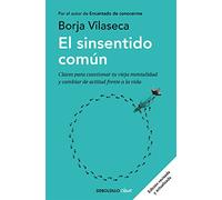 El Sinsentido Común / Uncommon Sense: Claves para cuestionar tu vieja mentalidad y cambiar de actitud frente a la vida