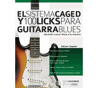 El Sistema CAGED Y 100 Licks Para Guitarra Blues: Aprende a tocar blues a tu manera: 4