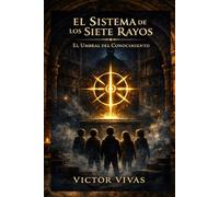El Sistema de los Siete Rayos: El Umbral del Conocimiento