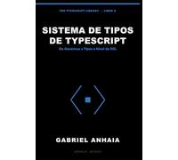 El Sistema de Tipos de TypeScript: De Genéricos a Tipos a Nivel de DSL (The TypeScript Library - Spanish)