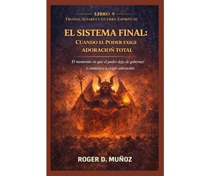 EL SISTEMA FINAL. CUANDO EL PODER EXIGE ADORACION TOTAL: El momento en que el poder deja de gobernar y comienza a exigir adoración (TRONOS, ALTARES Y GUERRA ESPIRITUAL)