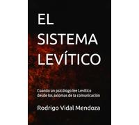 EL SISTEMA LEVÍTICO: Cuando un psicólogo lee Levítico desde los axiomas de la comunicación
