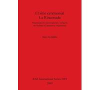 El sitio ceremonial de La Rinconada: Organización socioespacial y religión en Ambato (Catamarca, Argentina): 1985 (British Archaeological Reports International Series)