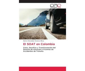 El SOAT en Colombia: Crisis, Desafíos y Transformación del Sistema de Atención a Víctimas de Accidentes de Tránsito