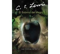El sobrino del mago / The Magician's Nephew (Chronicles of Narnia, 1)