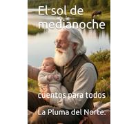 El sol de medianoche: cuentos para todos (La Pluma del Norte - Colección literaria.)