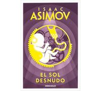 El sol desnudo/ The Naked Sun: 3 (Best Seller)