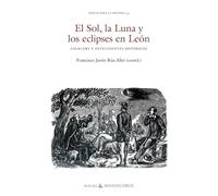 El Sol, la Luna y los eclipses en León: Folklore y antecedentes históricos: 4 (Papeles para la historia)