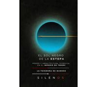EL SOL NEGRO DE LA ESTEPA: Fenomenología del Poder y Arquitectura Teúrgica en el Imperio de Tengri (CULTURAS DEL MUNDO)