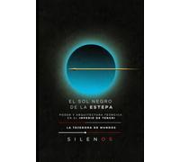 EL SOL NEGRO DE LA ESTEPA: Fenomenología del Poder y Arquitectura Teúrgica en el Imperio de Tengri (CULTURAS DEL MUNDO)