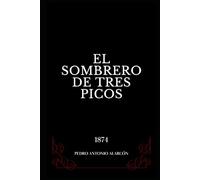 El sombrero de tres picos: Pedro Antonio Alarcón y Ariza