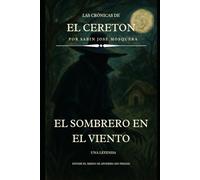 El Sombrero en el Viento: Cronicas de "El Cereton": 1