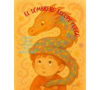 El Sombrero Escupe Fuego: Calma tu fuego interior con imaginación