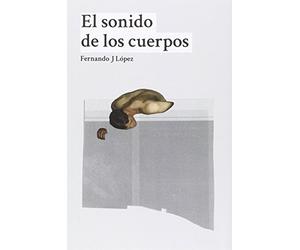 El sonido de los cuerpos (Spanish Edition) - Spanish Language NEW Fernando J L