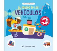 El Sonido de Los Vehículos / The Sound of the Vehicles (Spanish Edition): Libro Con Sonidos Y Texturas Interactivo. ¡Descubre Un Montón de Vehículos! ... de 2 Años Volume 3 (Cuentos Con Sonidos)