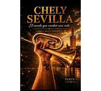 El sonido que cambió una vida: Biografía musical del corneta sevillano José Javier Montoro González conocido como Chely Sevilla