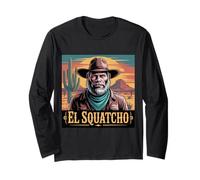 El Squatcho Cowboy Design for Outdoorsmen Mexican Meme Long Sleeve T-Shirt