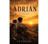 El Sueño De Adrian: a veces los sueños son lo unico que nos tiene en pie