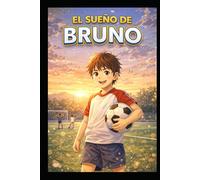 El sueño de Bruno: Nunca dejes de creer en ti mismo