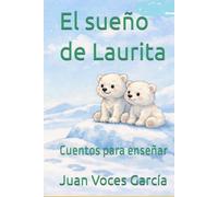 El sueño de Laurita: Cuentos para enseñar (Libros Juan Voces Garcia)