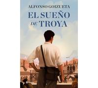El sueño de Troya - Spanish Language hardcover NEW Alfonso Goizuet 2025