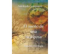 El sueño de una mariposa: Segunda Antología