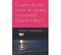 El sueño de una noche de verano (Annotated) (Spanish Edition)