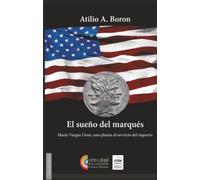 El sueño del marqués: Mario Vargas Llosa. Una pluma al servicio del imperio (Debates)