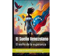 El Sueño Venezolano: El exilio de la esperanza
