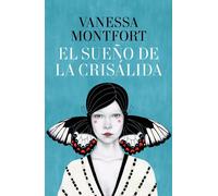 El sueo de la crislida / The Dream of the Chrysalis by Vanessa Montfort (Spanish