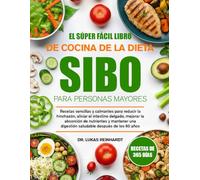EL SÚPER FÁCIL LIBRO DE COCINA DE LA DIETA SIBO PARA PERSONAS MAYORES: Recetas sencillas y calmantes para reducir la hinchazón, aliviar el intestino ... digestión saludable después de los 60 años