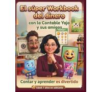 El Súper Workbook del Dinero con la Contable Yaja y sus amigos: Aprende a identificar, colorear y contar dinero mientras desarrollas hábitos financieros en familia