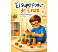 El superpoder de Enzo: Un cuento sobre autismo, amistad y comprensión (Los mundos de Enzo)