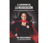 El Superpoder de la Negociación: Negociar significa ponerse de acuerdo (Versión en blanco y negro)