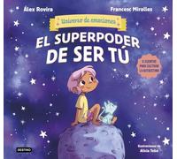 El superpoder de ser tú: 6 cuentos para cultivar la autoestima (Universo de emociones)
