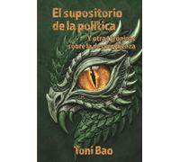 EL SUPOSITORIO DE LA POLÍTICA: Y otras crónicas sobre la desvergüenza