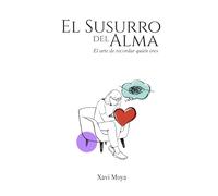 El susurro del alma: El arte de recordar quién eres (Claves para el Despertar Emocional)