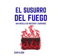 El Susurro del Fuego: Una novela de misterio y suspense