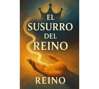 El Susurro del Reino: Libro de 80 capitulos diseñado para tocar el espíritu, despertar el alma, y escuchar la voz de Dios.